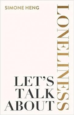 Let's Talk About Loneliness - The Search for Connection in a Lonely World